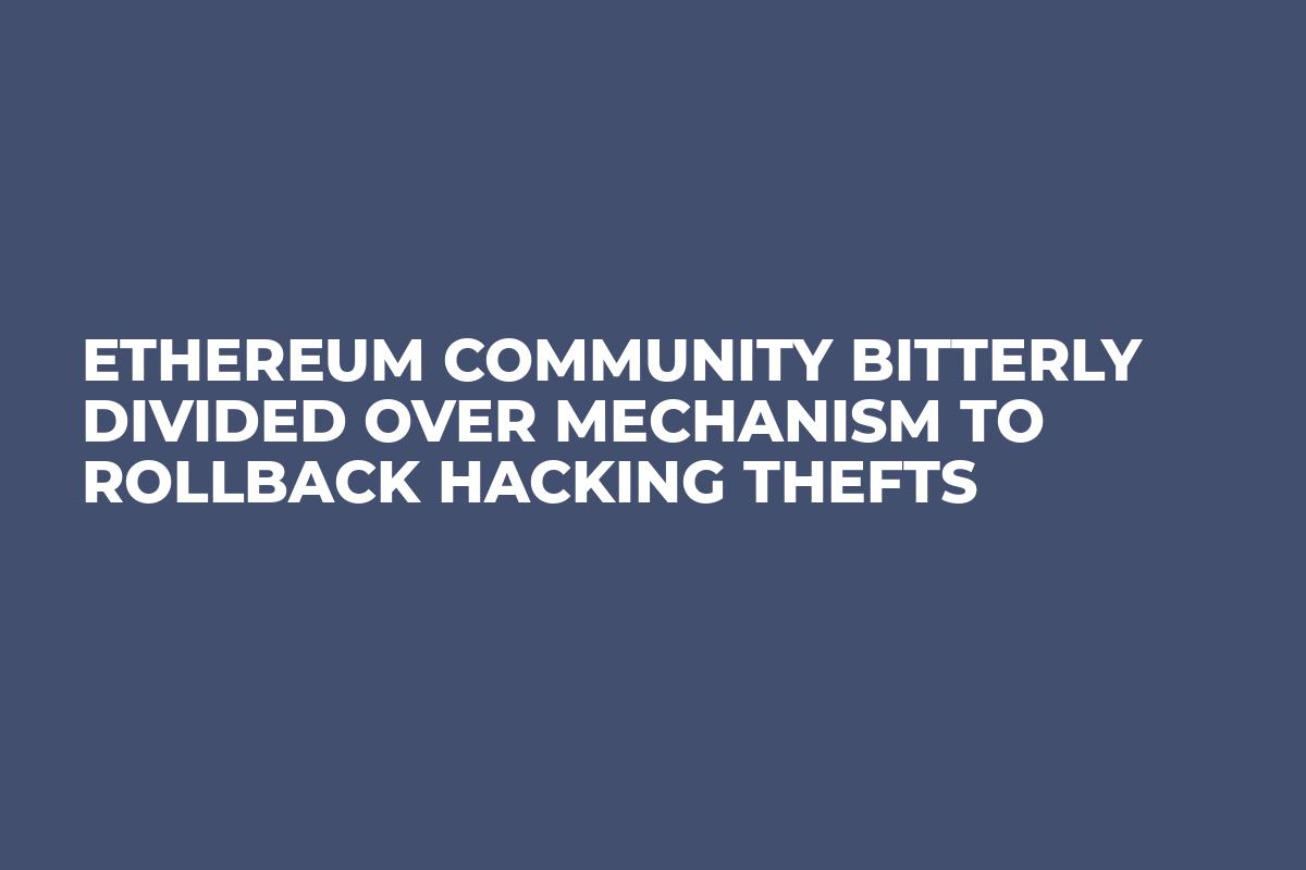 Ethereum Community Bitterly Divided Over Mechanism to Rollback Hacking Thefts