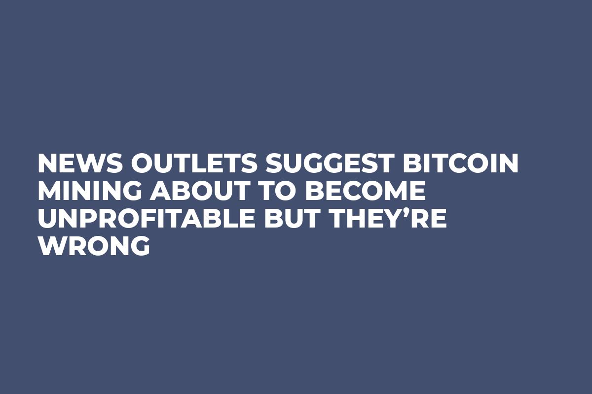 News Outlets Suggest Bitcoin Mining About to Become Unprofitable But They’re Wrong