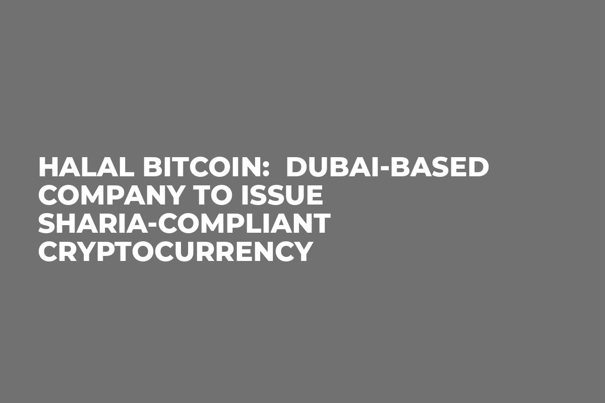 Halal Bitcoin: Dubai-Based Company to Issue Sharia-Compliant Cryptocurrency