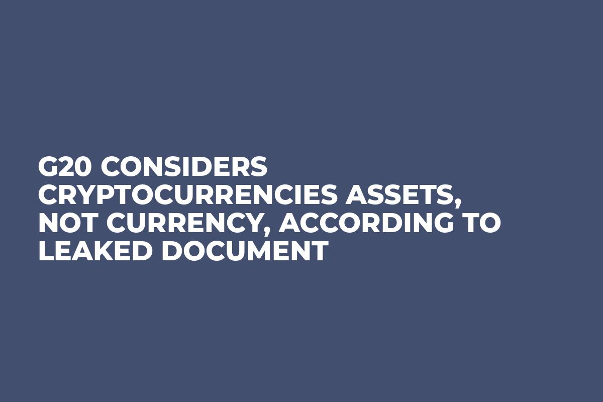 G20 Considers Cryptocurrencies Assets, Not Currency, According to Leaked Document