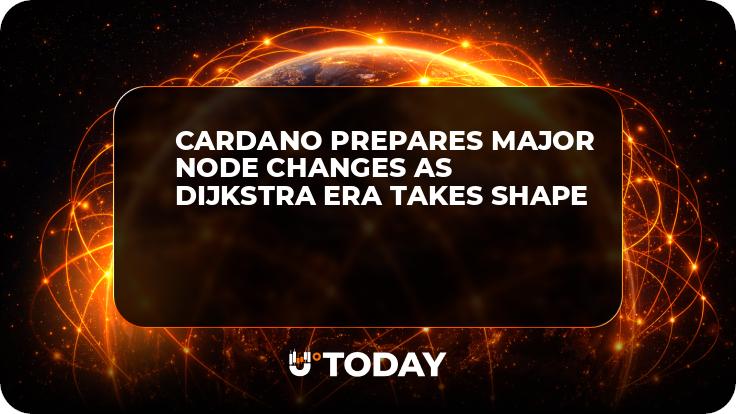 Cardano Prepares Major Node Changes as Dijkstra Era Takes Shape