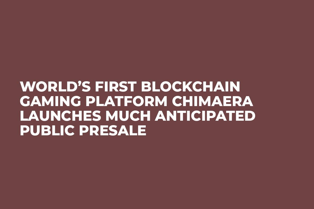 World’s First Blockchain Gaming Platform Chimaera Launches Much Anticipated Public Presale
