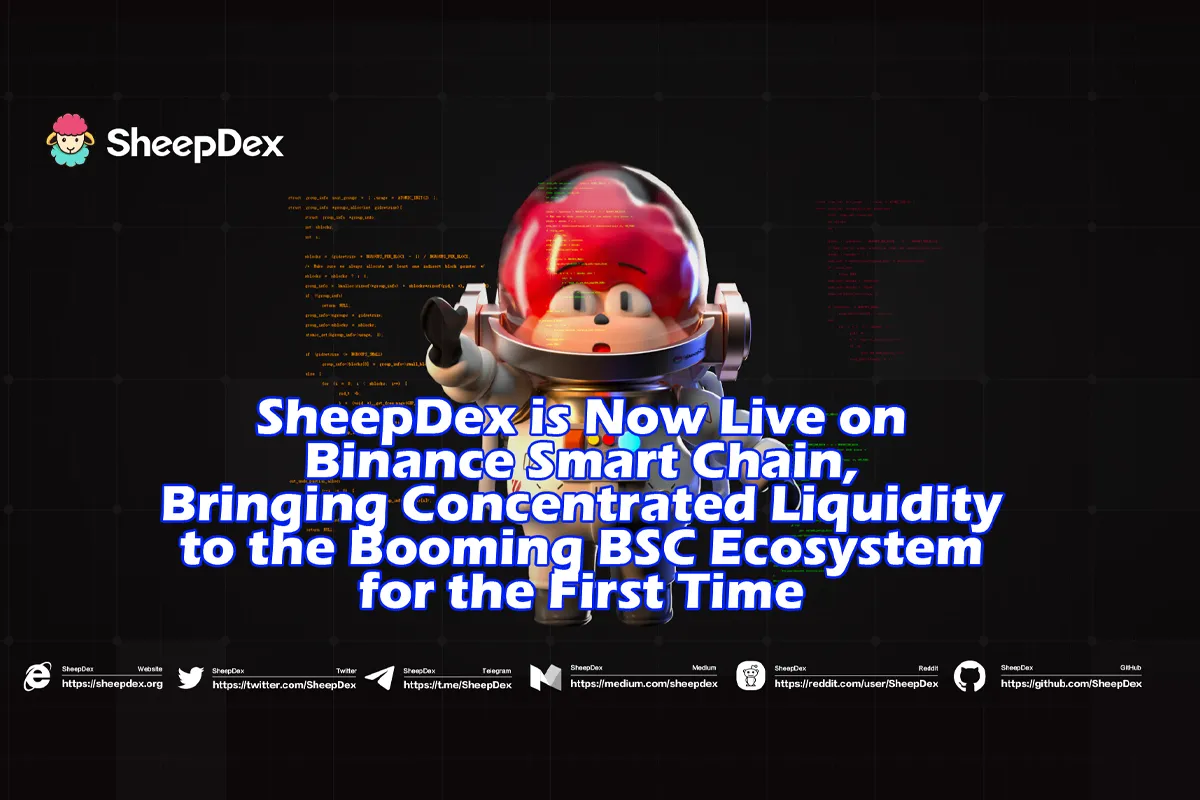 SheepDex is Now Live on Binance Smart Chain, Bringing Concentrated Liquidity to the Booming BSC Ecosystem for the First Time