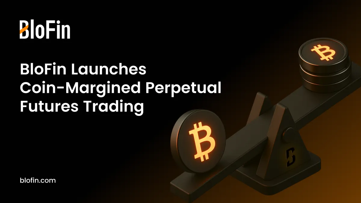 BloFin Empowers Users with Coin-Margined Perpetual Trading Solution