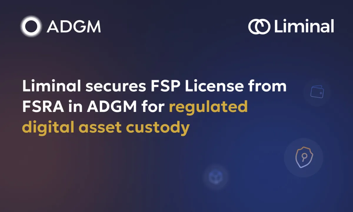 Liminal Custody Secures Key ADGM FSP License, Reinforcing Leadership in Digital Asset Custody
