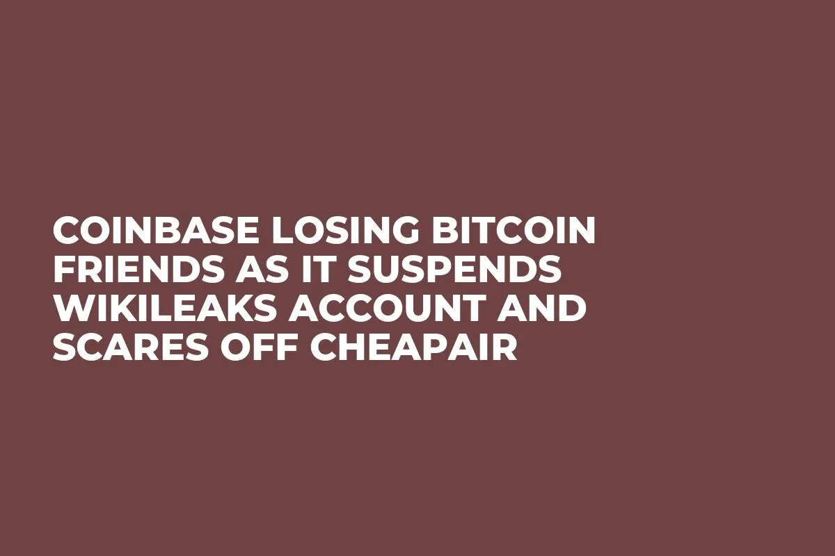 Coinbase Losing Bitcoin Friends as it Suspends WikiLeaks Account and Scares Off CheapAir
