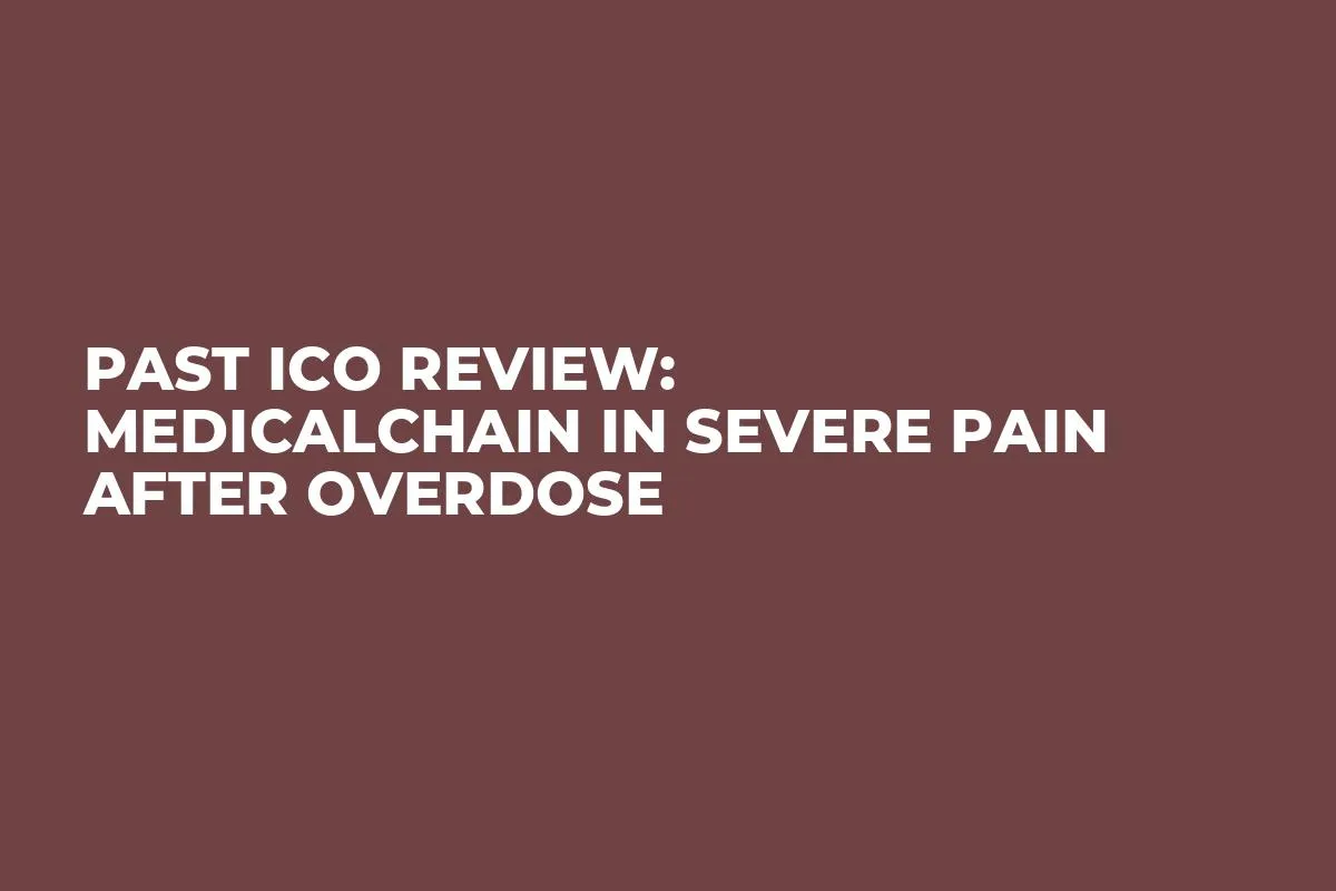 Past ICO Review: MedicalChain in Severe Pain After Overdose