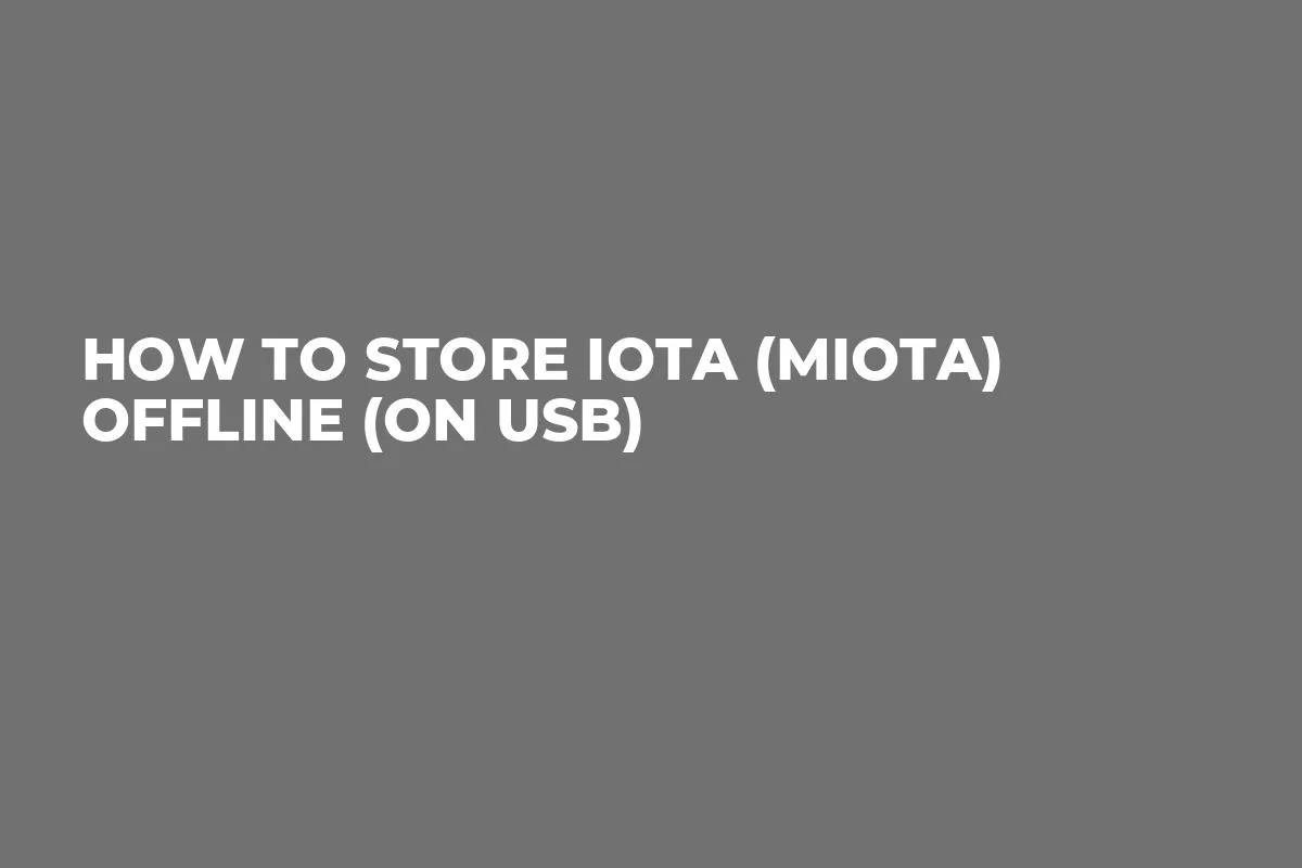 How to store IOTA (MIOTA) Offline (on USB)