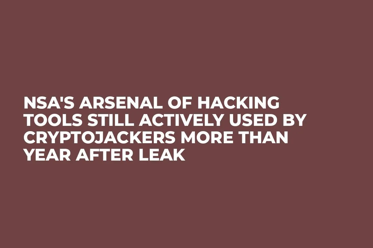 NSA's Arsenal of Hacking Tools Still Actively Used by Cryptojackers More Than Year After Leak 
