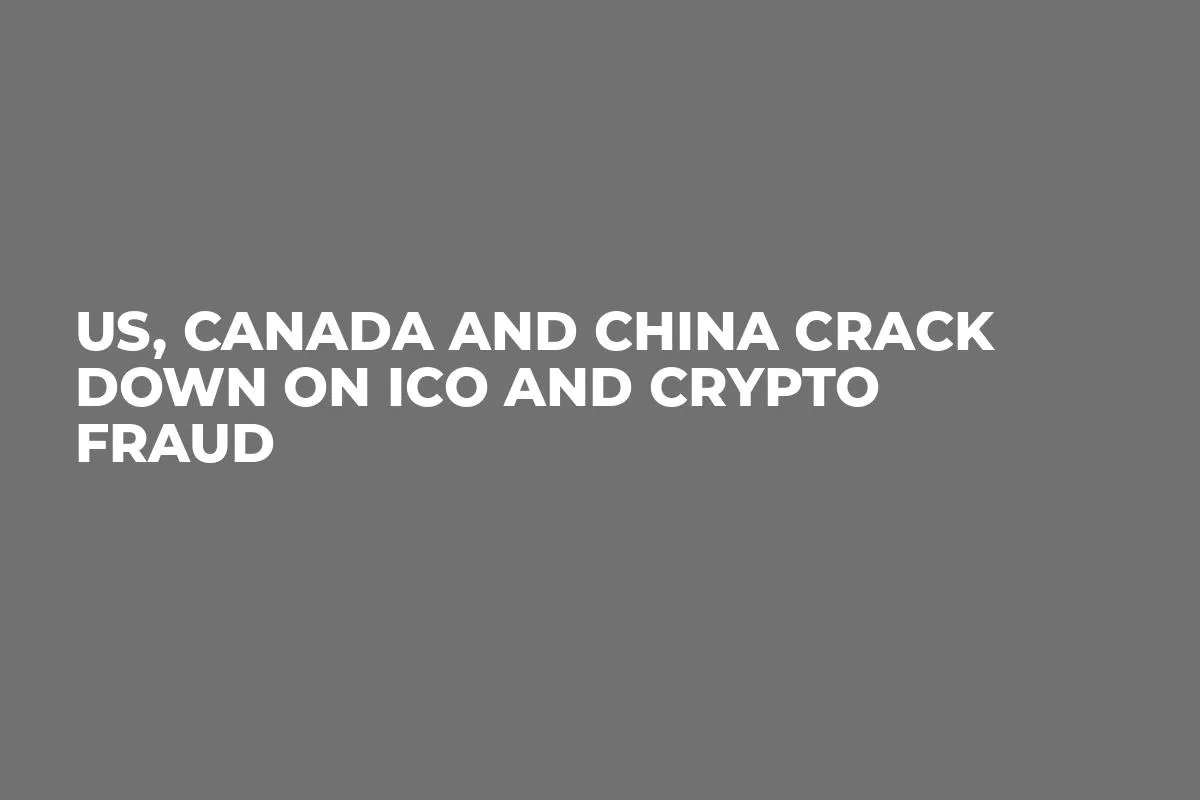 US, Canada and China Crack Down on ICO and Crypto Fraud