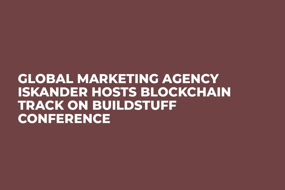 Global marketing agency Iskander hosts Blockchain track on Buildstuff conference