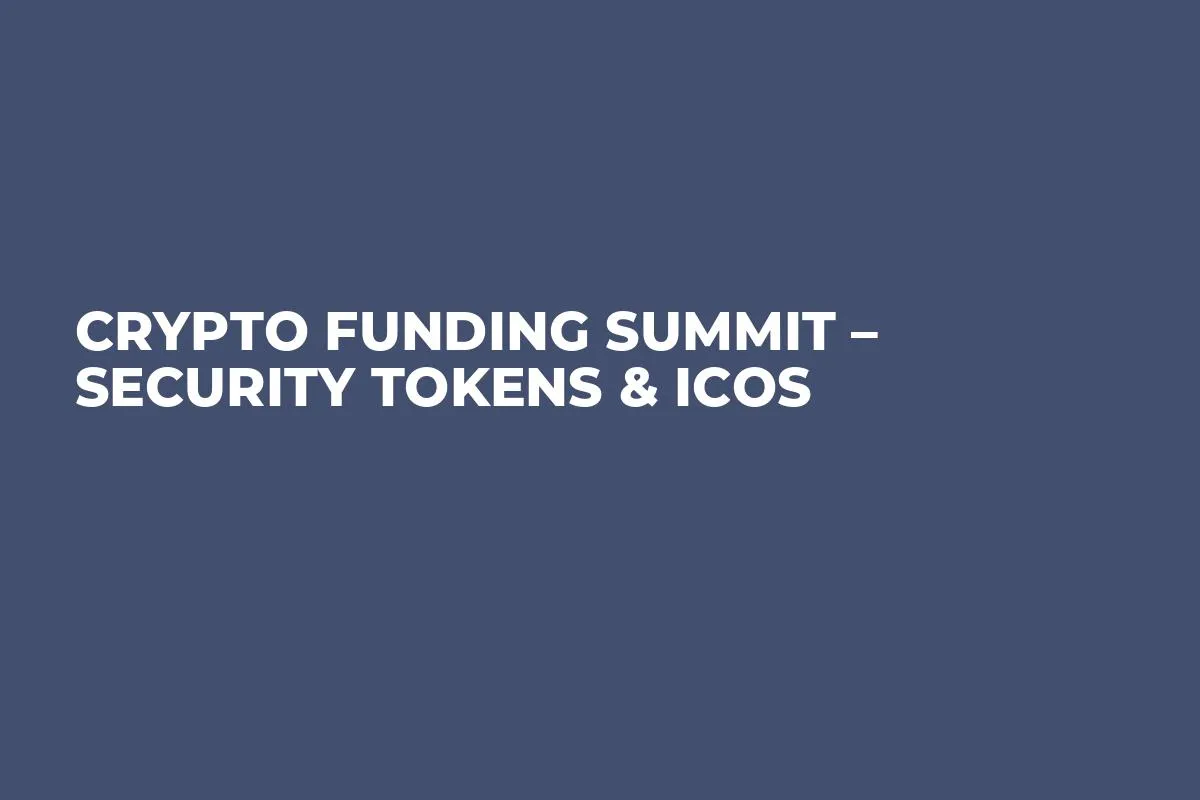 Crypto Funding Summit – SECURITY TOKENS & ICOs