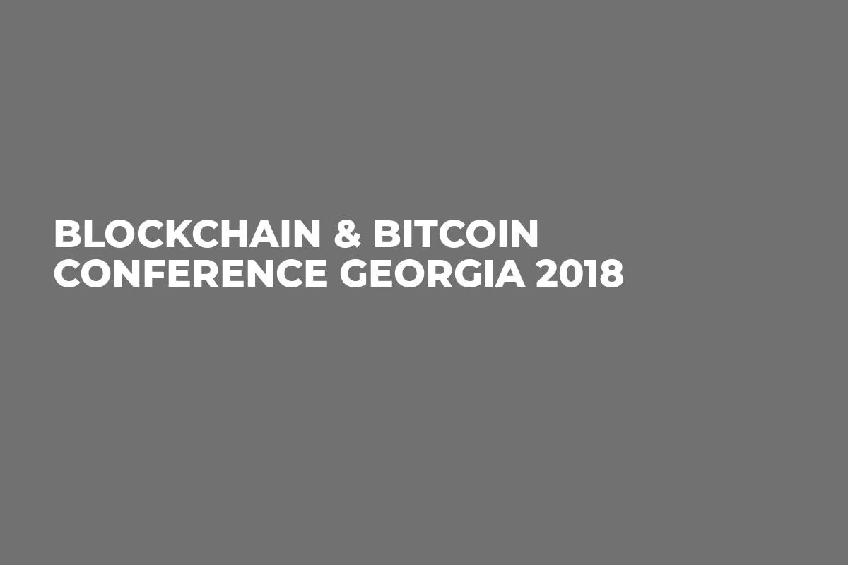 Blockchain & Bitcoin Conference Georgia 2018
