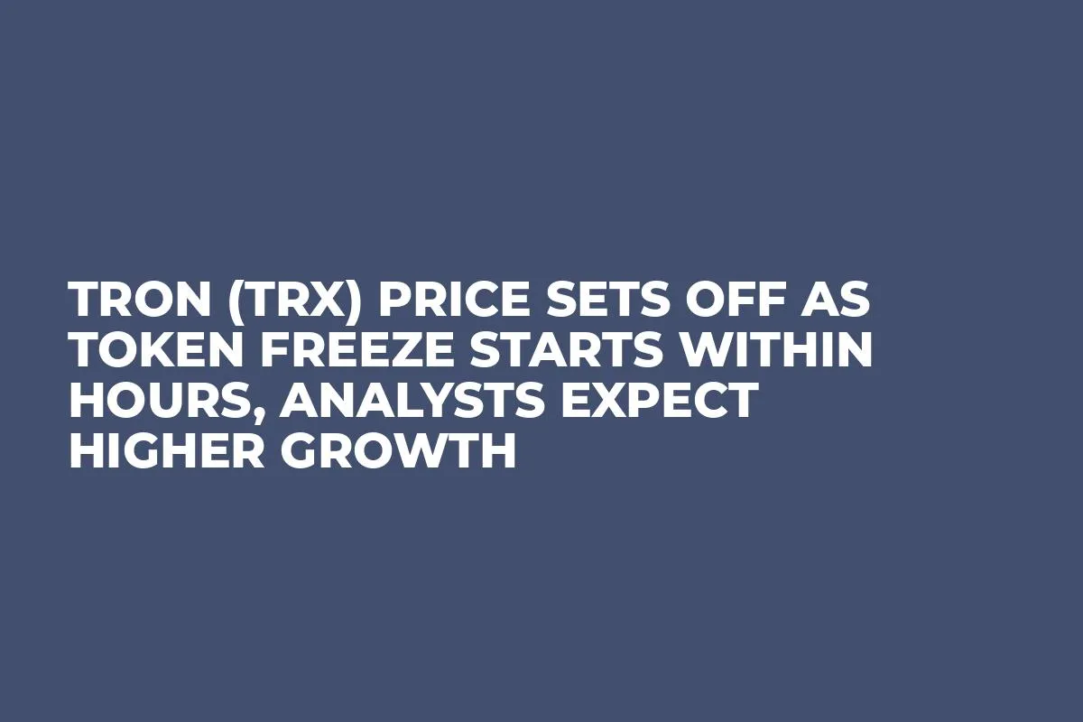 TRON (TRX) Price Sets Off as Token Freeze Starts Within Hours, Analysts Expect Higher Growth