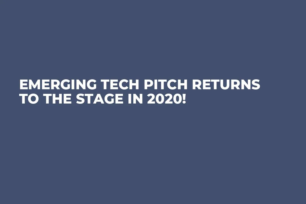 Emerging Tech Pitch returns to the stage in 2020!