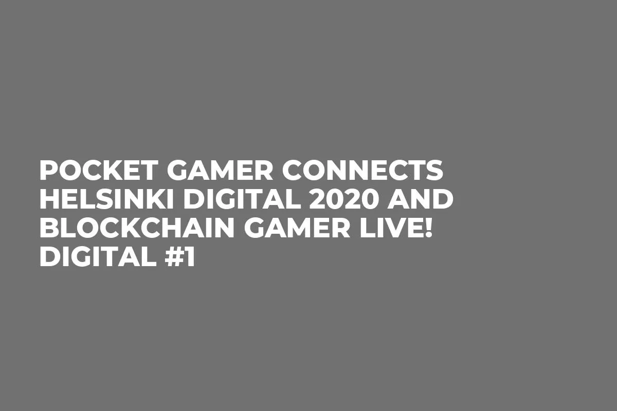 Pocket Gamer Connects Helsinki Digital 2020 and Blockchain Gamer LIVE! Digital #1