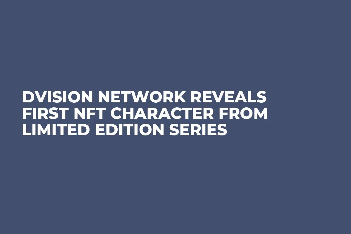 Dvision Network Reveals First NFT Character from Limited Edition Series