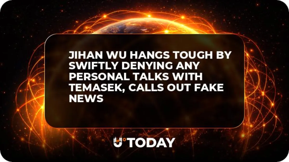 Jihan Wu Hangs Tough by Swiftly Denying Any Personal Talks With Temasek, Calls Out Fake News