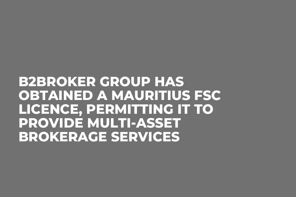 B2Broker Group Has Obtained a Mauritius FSC Licence, Permitting it to Provide Multi-Asset Brokerage Services