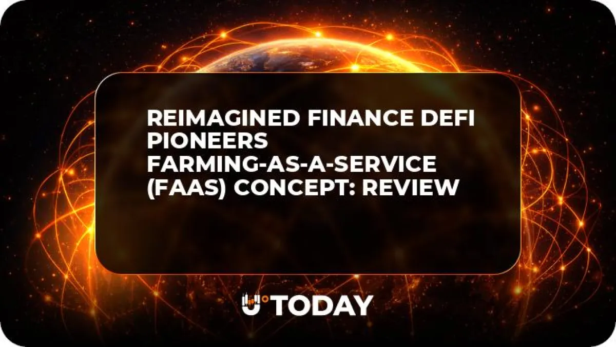 Reimagined Finance DeFi Pioneers Farming-as-a-Service (FaaS) Concept: Review