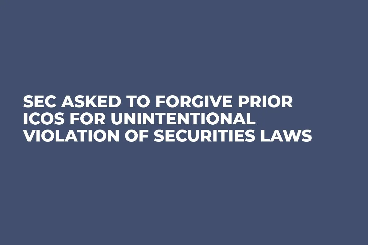 SEC Asked to Forgive Prior ICOs for Unintentional Violation of Securities Laws