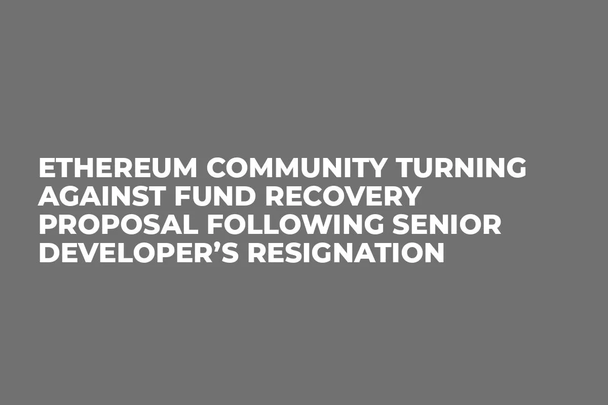 Ethereum Community Turning Against Fund Recovery Proposal Following Senior Developer’s Resignation