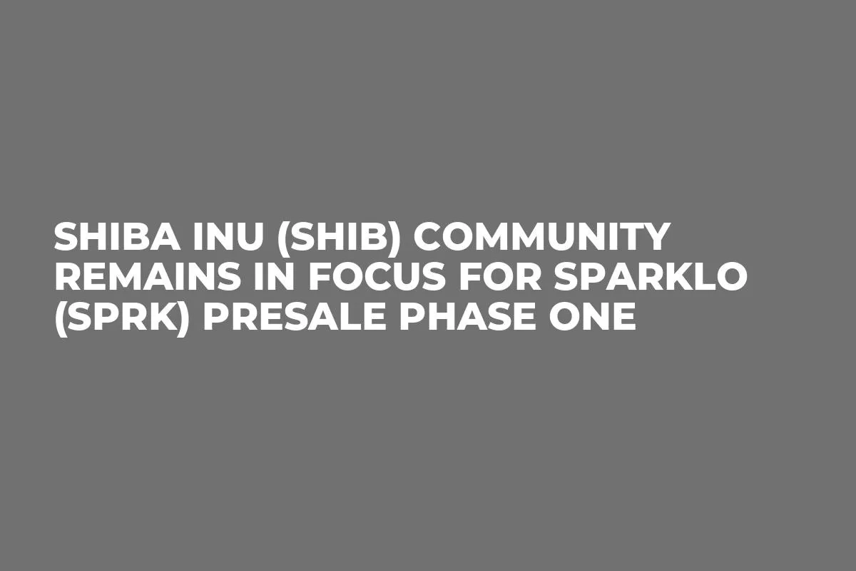 Shiba Inu (SHIB) Community Remains in Focus for Sparklo (SPRK) Presale Phase One