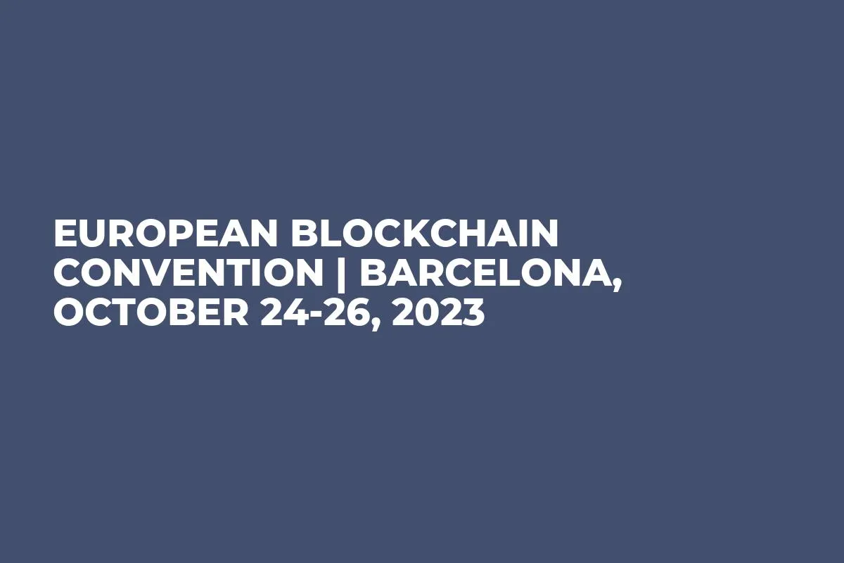 European Blockchain Convention | Barcelona, October 24-26, 2023