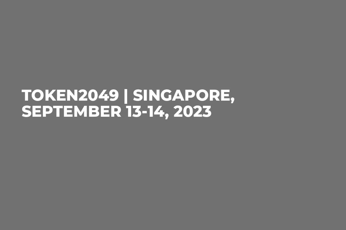 TOKEN2049 | Singapore, September 13-14, 2023