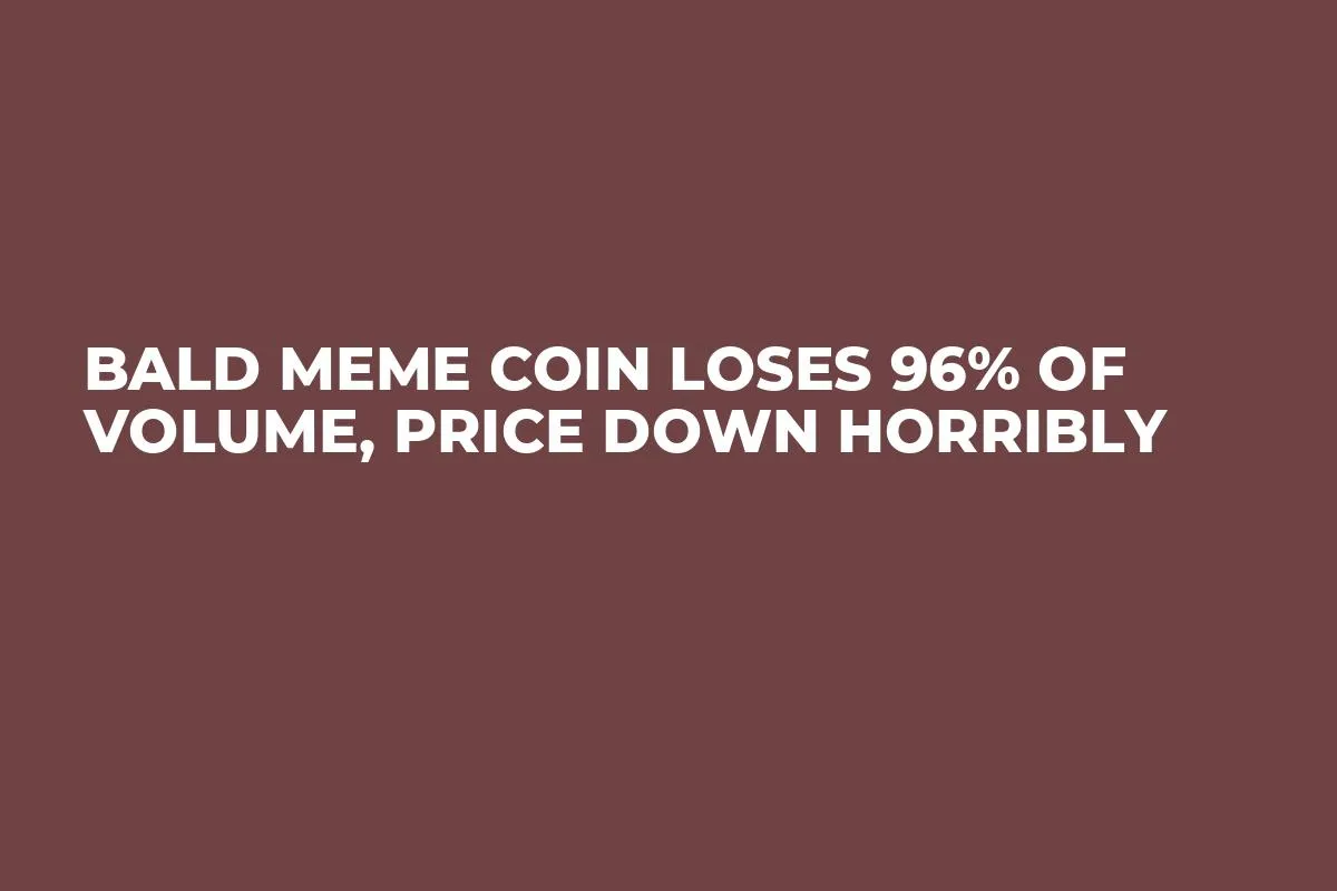 BALD Meme Coin Loses 96% of Volume, Price Down Horribly