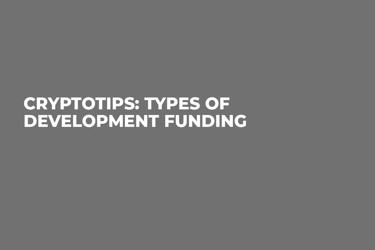 CryptoTips: Types of Development Funding