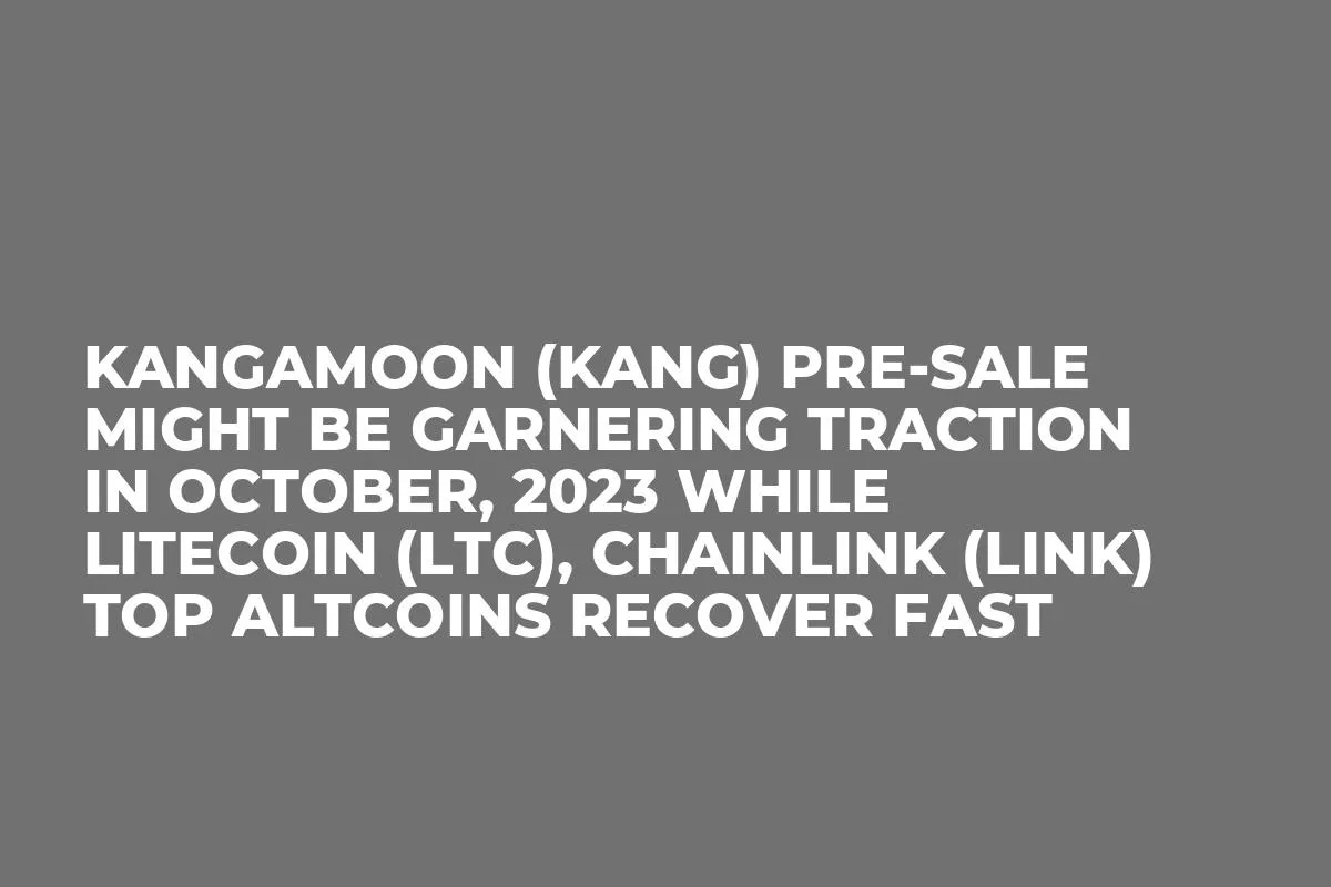 Kangamoon (KANG) Pre-Sale Might be Garnering Traction in October, 2023 while Litecoin (LTC), Chainlink (LINK) Top Altcoins Recover Fast