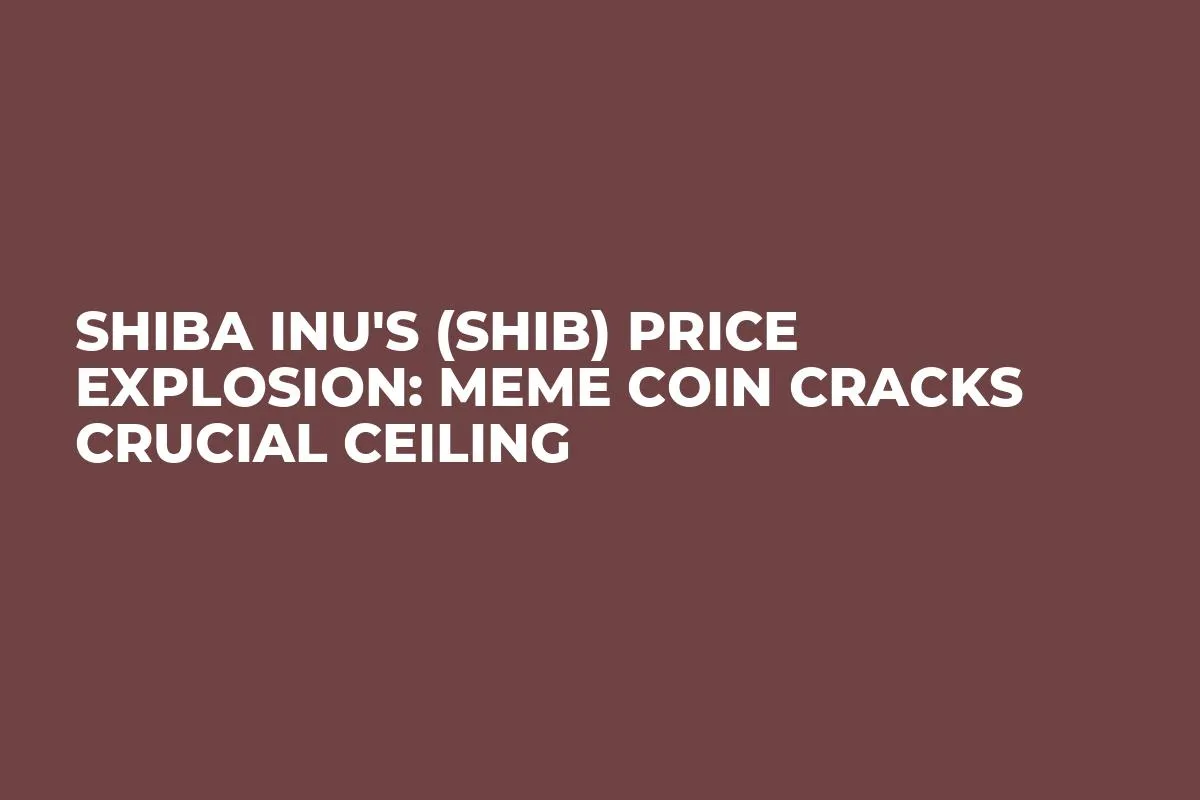 Shiba Inu's (SHIB) Price Explosion: Meme Coin Cracks Crucial Ceiling