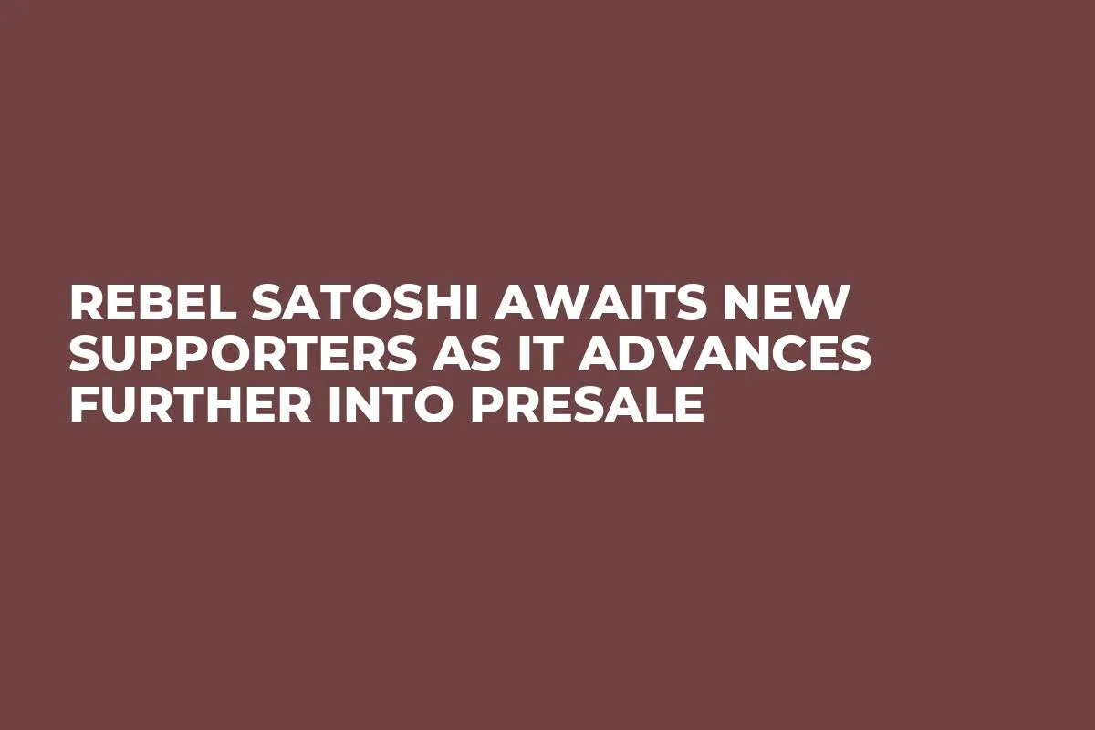 Rebel Satoshi Awaits New Supporters As It Advances Further Into Presale