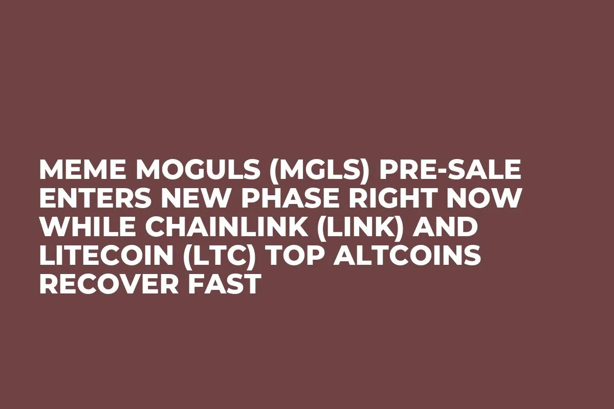 Meme Moguls (MGLS) Pre-Sale Enters New Phase Right Now while Chainlink (LINK) and Litecoin (LTC) Top Altcoins Recover Fast