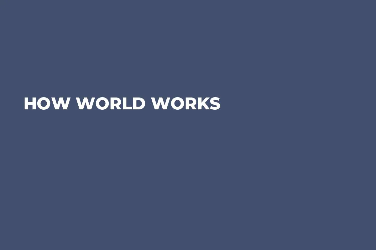 How World Works