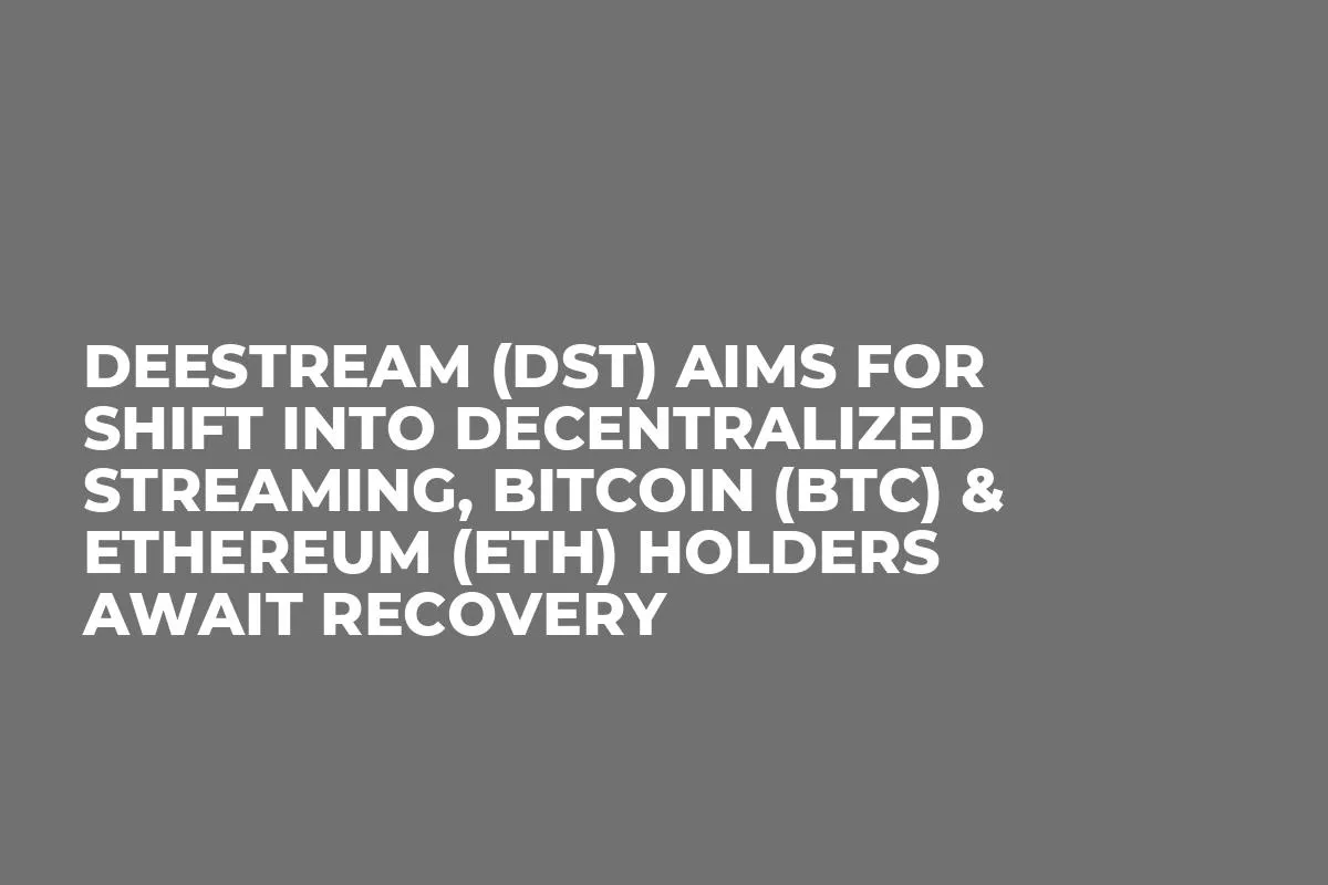 DeeStream (DST) Aims For Shift into Decentralized Streaming, Bitcoin (BTC) & Ethereum (ETH) Holders Await Recovery