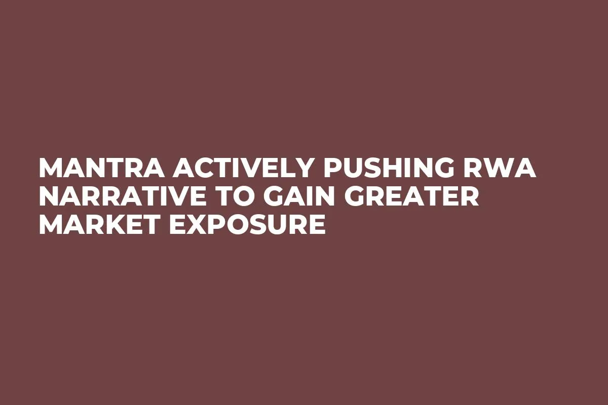 MANTRA Actively Pushing RWA Narrative to Gain Greater Market Exposure