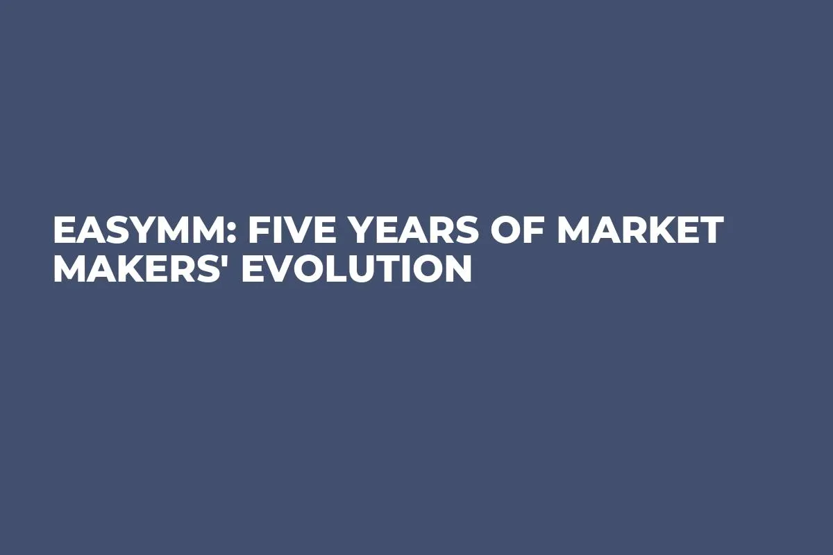 EasyMM: Five Years of Market Makers' Evolution