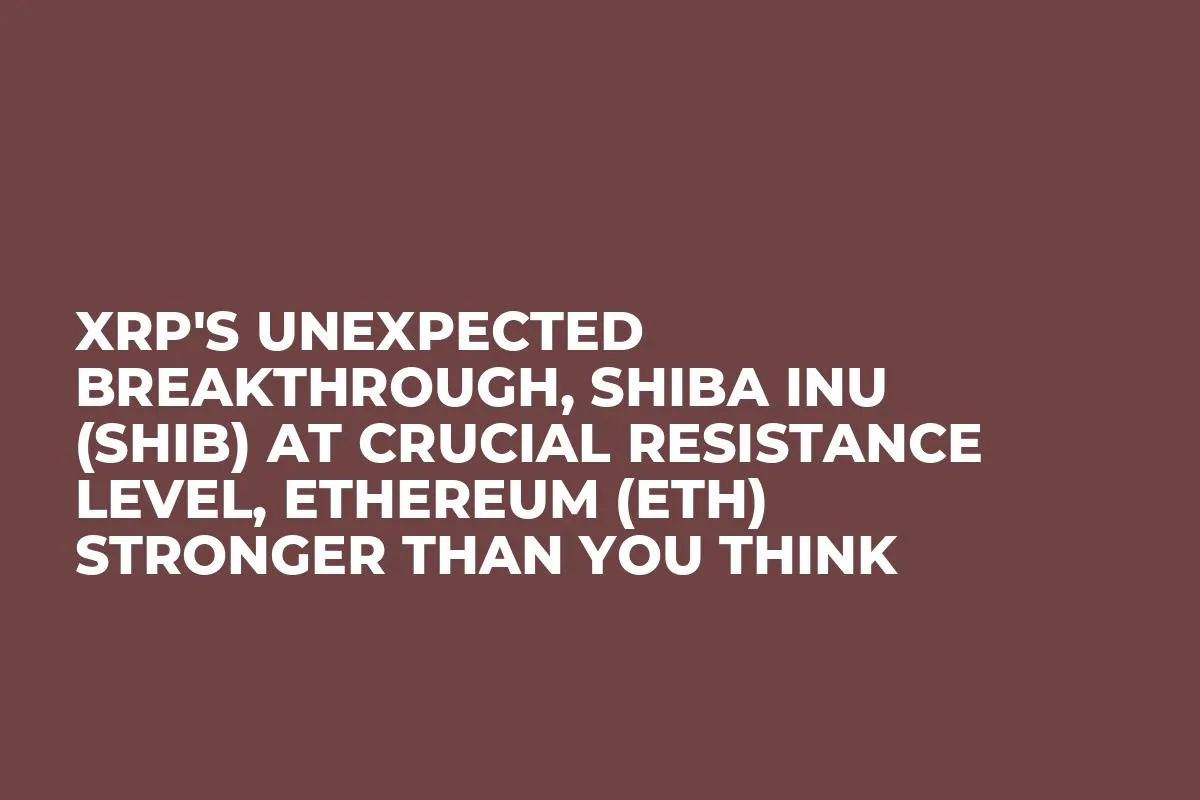 XRP's Unexpected Breakthrough, Shiba Inu (SHIB) at Crucial Resistance Level, Ethereum (ETH) Stronger Than You Think