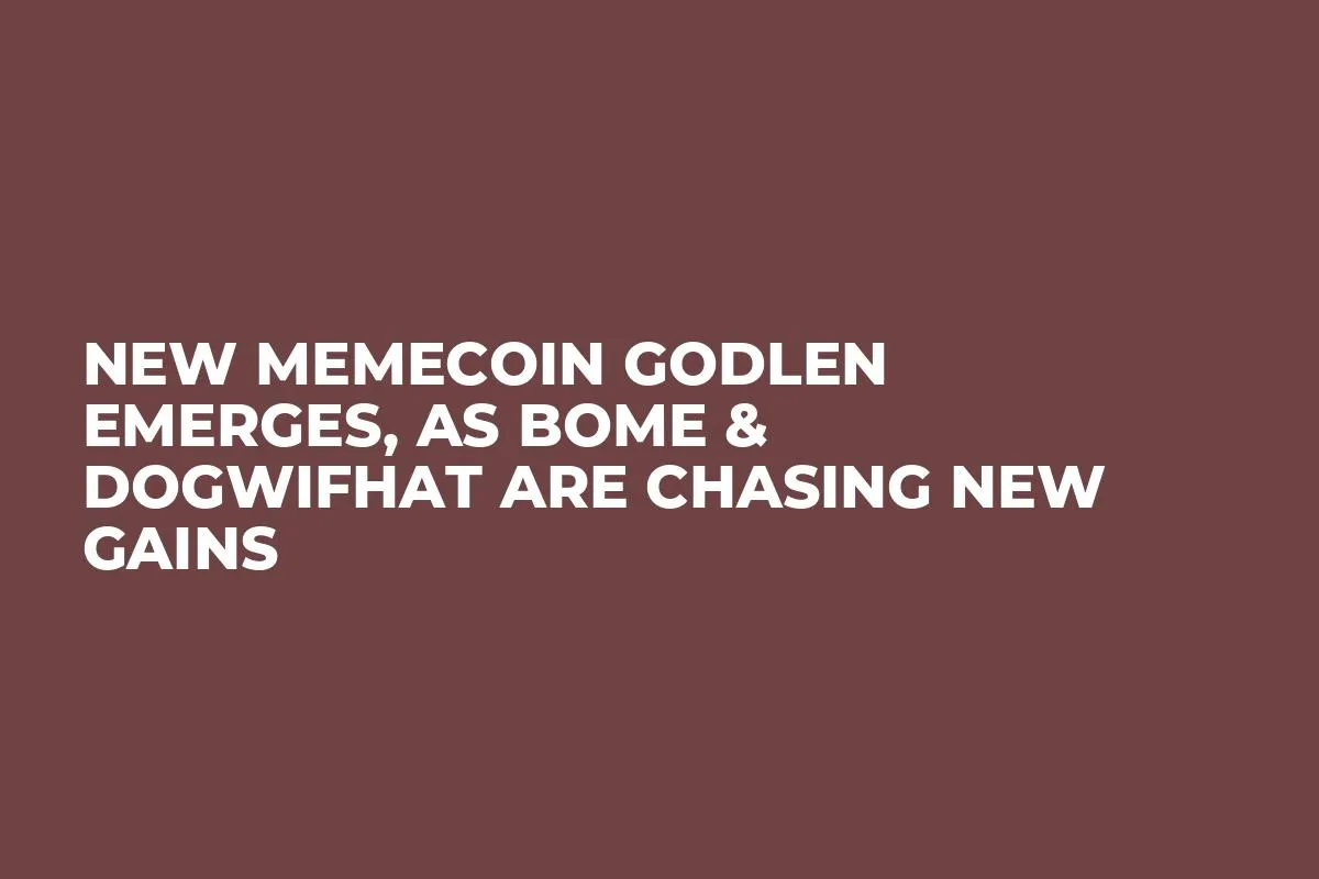 New Memecoin GODLEN Emerges, As BOME & DogWifHat Are Chasing New Gains