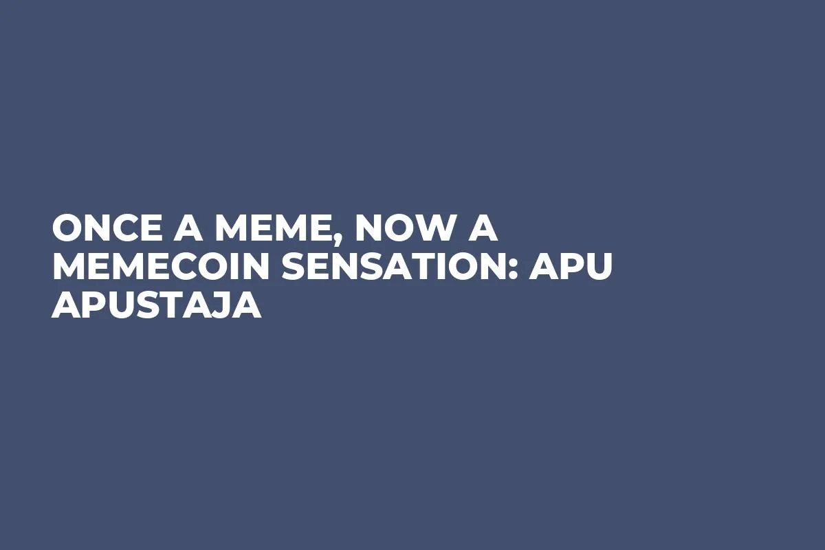 Once a Meme, Now a Memecoin Sensation: Apu Apustaja