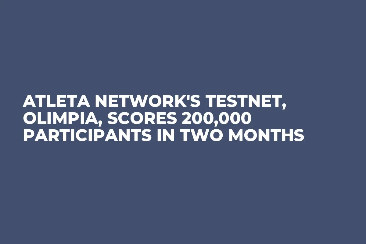 Atleta Network's Testnet, Olimpia, Scores 200,000 Participants in Two Months