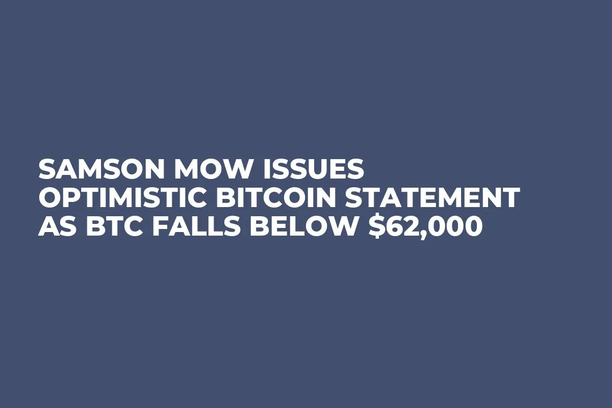 Samson Mow Issues Optimistic Bitcoin Statement as BTC Falls Below $62,000