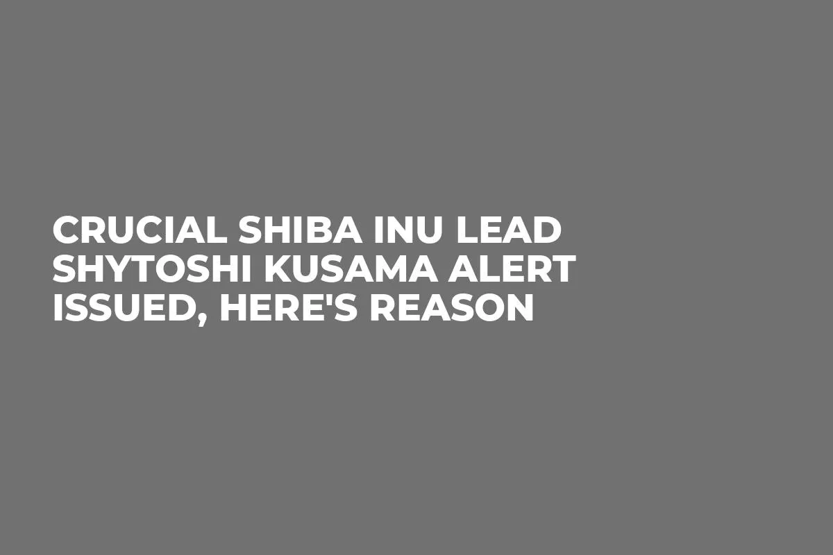Crucial Shiba Inu Lead Shytoshi Kusama Alert Issued, Here's Reason