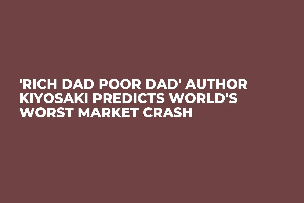 'Rich Dad Poor Dad' Author Kiyosaki Predicts World's Worst Market Crash