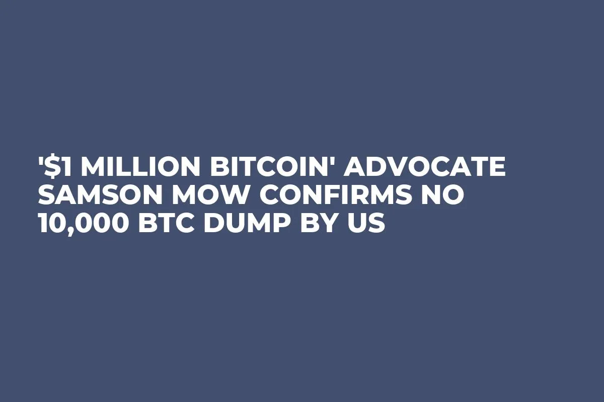 '$1 Million Bitcoin' Advocate Samson Mow Confirms No 10,000 BTC Dump by US