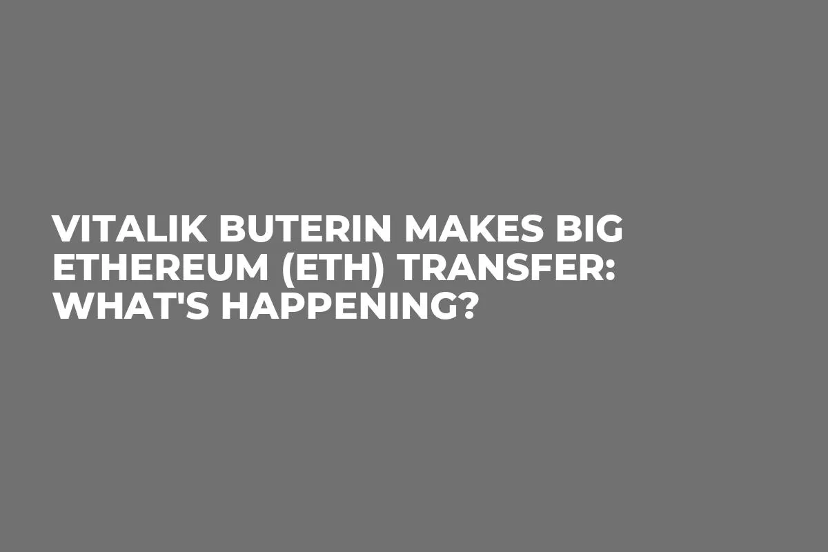 Vitalik Buterin Makes Big Ethereum (ETH) Transfer: What's Happening?