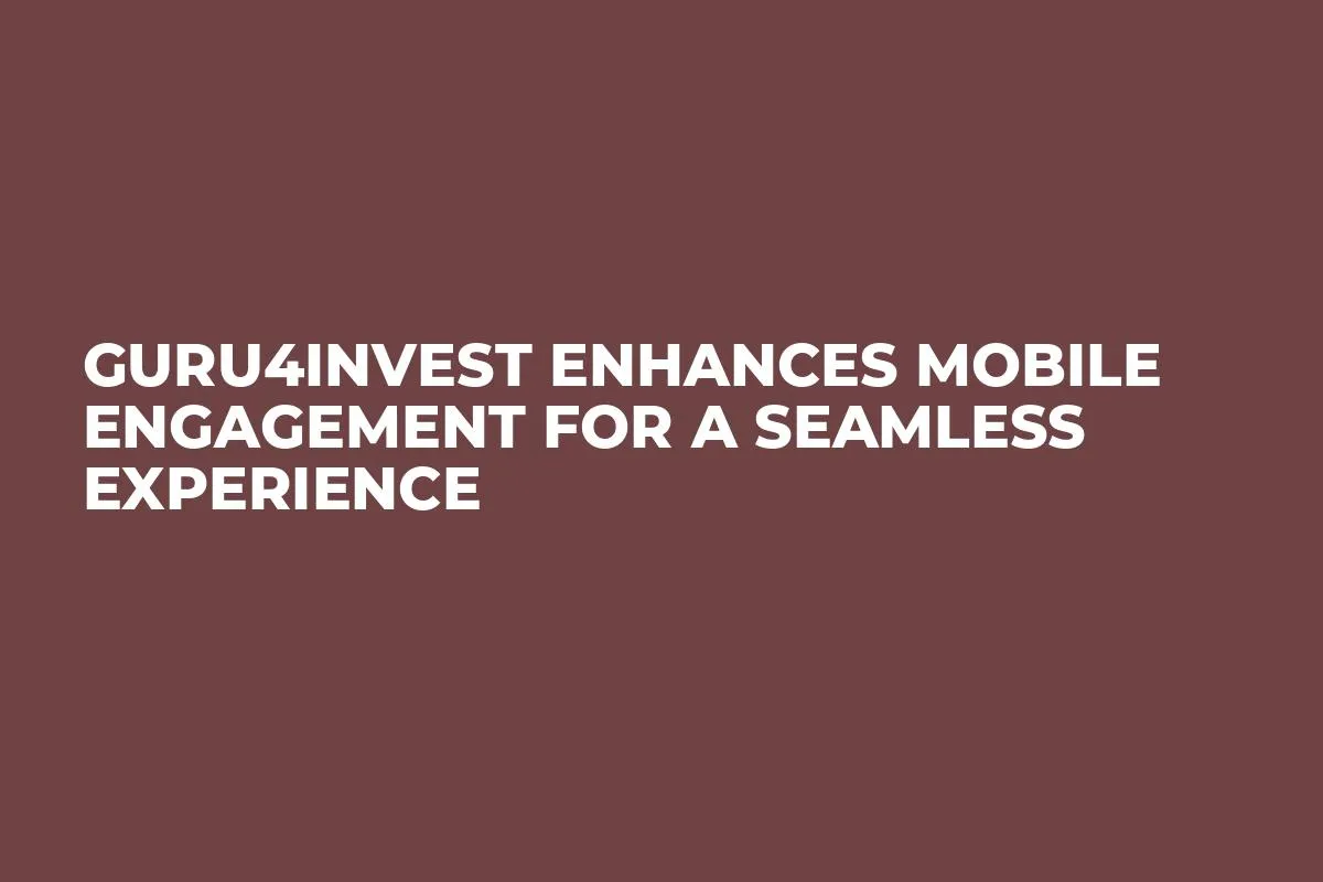 Guru4Invest Enhances Mobile Engagement for a Seamless Experience