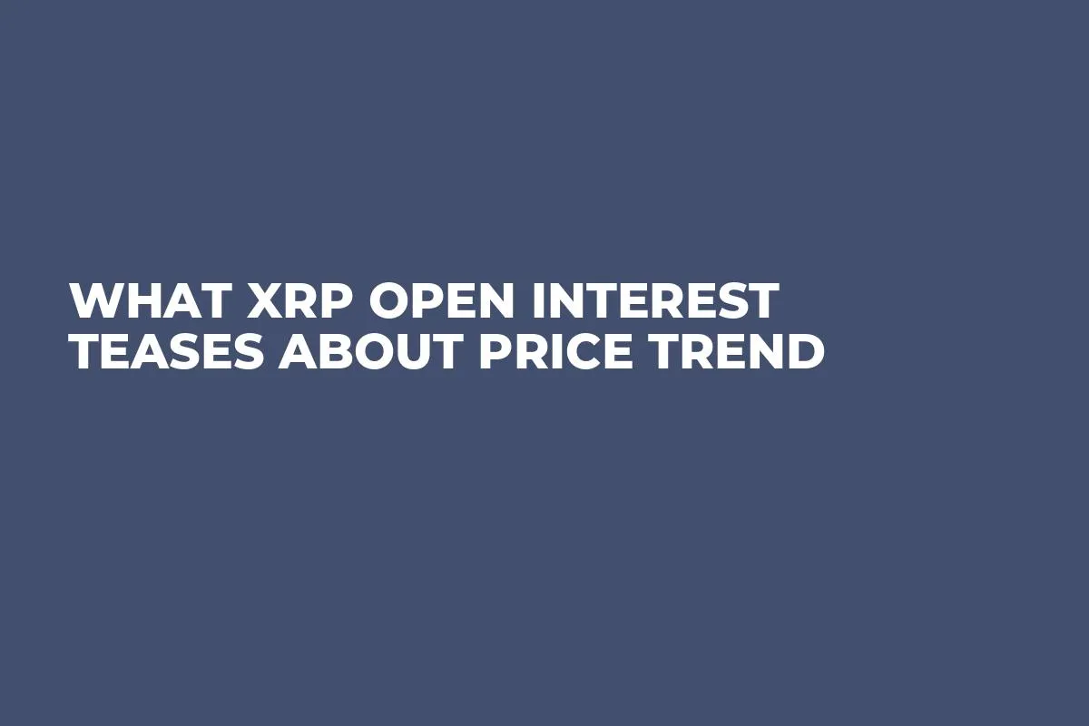 What XRP Open Interest Teases About Price Trend